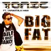 Big Fat (feat. Tarantula Man) - Single album lyrics, reviews, download