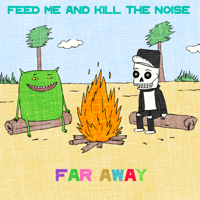 Feed Me & Kill the Noise - Far Away artwork