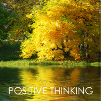 Positive Thinking - Positive Thinking – Calming and Peaceful Healing Music for Relaxation Meditation and Self-esteem artwork