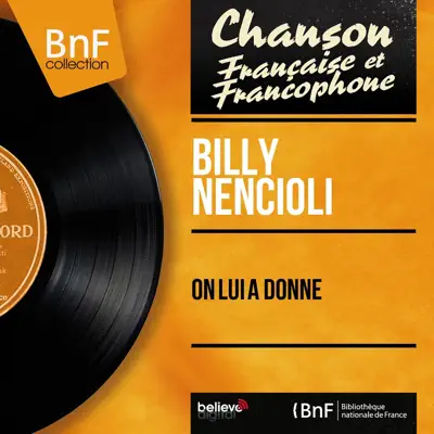 On lui a donné (feat. Wal-Berg et son orchestre) - EP - Billy Nencioli On lui a donné (feat. Wal-Berg et son orchestre) - EP - Billy Nencioli