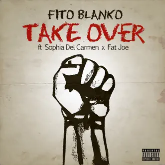 Take Over (feat. Sophia Del Carmen & Fat Joe) - Single by Fito Blanko album reviews, ratings, credits