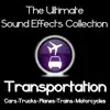 The Ultimate Sound Effects Collection: Transportation - Cars, Trucks, Planes, Trains & Motorcycles album lyrics, reviews, download