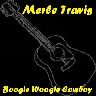 Boogie Woogie Cowboy - Merle Travis Boogie Woogie Cowboy - Merle Travis