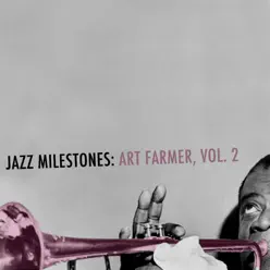 Jazz Milestones: Art Farmer, Vol. 2 - Art Farmer Jazz Milestones: Art Farmer, Vol. 2 - Art Farmer