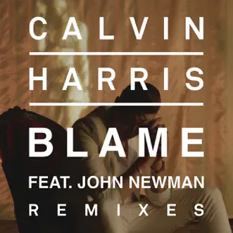 Blame (Remixes) [feat. John Newman] - EP by Calvin Harris album reviews, ratings, credits