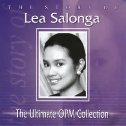 The Story of Lea Salonga: The Ultimate OPM Collection - Lea Salonga