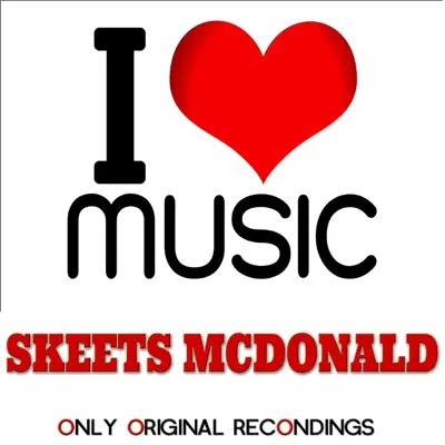 I Love Music (Only Original Recondings) - Skeets Mcdonald