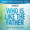 Who Is Like the Father (Audio Performance Trax) - EP