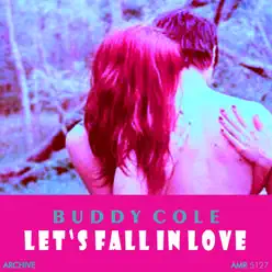 Let's Fall in Love - Buddy Cole Let's Fall in Love - Buddy Cole