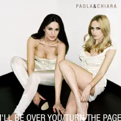 I'll Be Over You - - Paola E Chiara