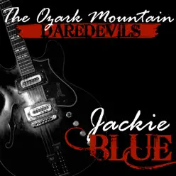 Jackie Blue - The Ozark Mountain Daredevils