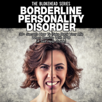 The Blokehead - Borderline Personality Disorder: 30+ Secrets How to Take Back Your Life when Dealing with BPD (The Blokehead Success Series) (Unabridged) artwork