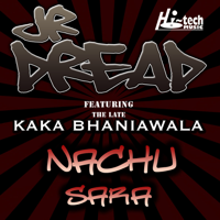 Jr Dread - Nachu Sara (feat. Kaka Bhaniawala) artwork