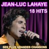 Jean-Luc Lahaye 18 Hits - Ses Plus Grandes Chansons