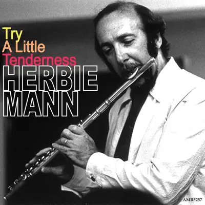 Try a Little Tenderness - Herbie Mann Try a Little Tenderness - Herbie Mann