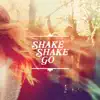 Shake Shake Go - EP album lyrics, reviews, download