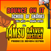 Bounce on It (feat. Armani Depaul, Trill Gatez, Iamsu & Rayven Justice) [Radio Edit] - School of Sharks