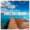 Wonderfull Chill Out Music (Beach Lounge Mix)