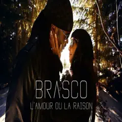 L'amour ou la raison - Single - Brasco L'amour ou la raison - Single - Brasco