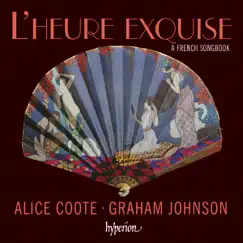 L'heure exquise – A French Songbook by Alice Coote & Graham Johnson album reviews, ratings, credits