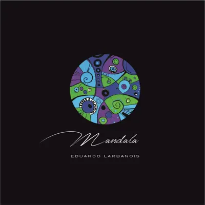 Mandala (feat. José Redondo & Thiago Larbanois) - Eduardo Larbanois Mandala (feat. José Redondo & Thiago Larbanois) - Eduardo Larbanois
