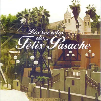 Los Secretos de Felix Pasache - Arturo Zambo Cavero