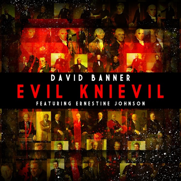 Evil Knievil (feat. Ernestin Johnson) - Single - David Banner