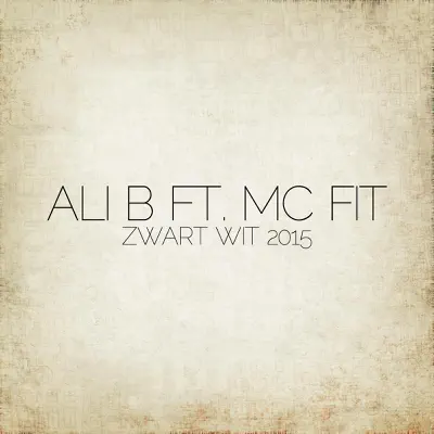 Zwart Wit 2015 (feat. MC Fit) - Single - Ali B