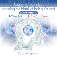 Dr. Joe Dispenza - Meditations for Breaking the Habit of Being Yourself artwork