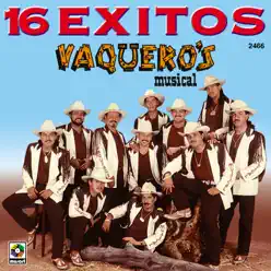 16 Exitos - Vaqueros Musicales - Vaqueros Musical