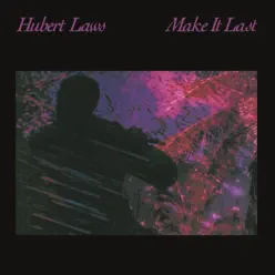 Make It Last - Hubert Laws Make It Last - Hubert Laws