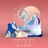 Palace - Single album lyrics, reviews, download