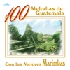 100 Melodías de Guatemala - Con las Mejores Marimbas artwork