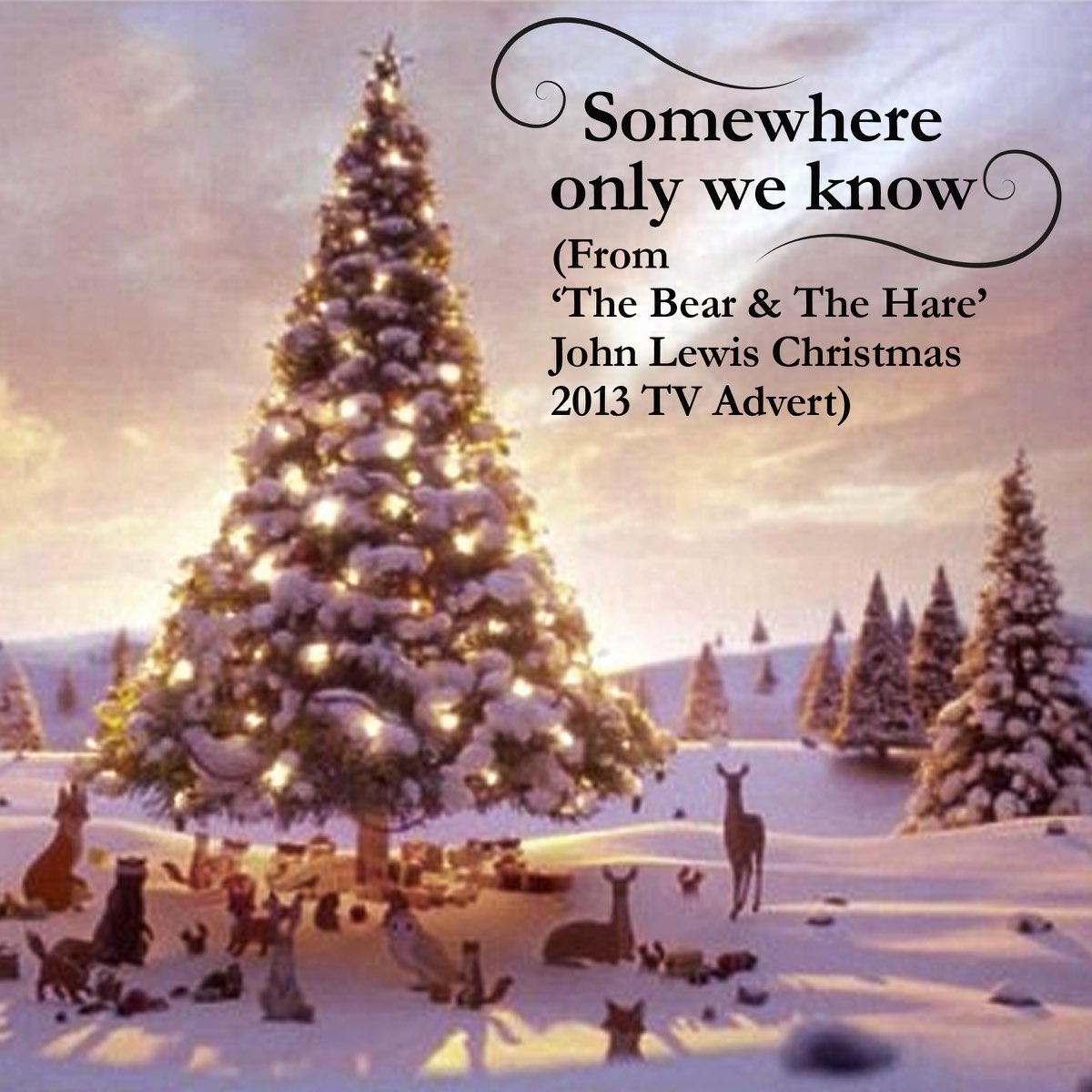 ‎Somewhere Only We Know (From 'the Bear and the Hare' John Lewis