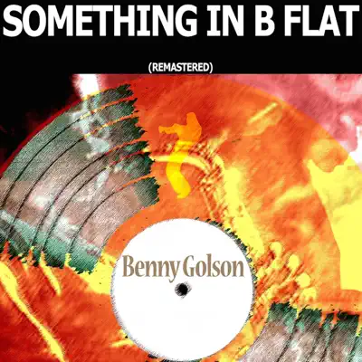 Something in B Flat (Remastered) - Benny Golson