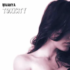 Toxicity - Single by Maahya album reviews, ratings, credits