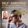 Self-Sabotage: Stop Self Sabotaging Behaviour With This Powerful Hypnosis Session - Sue Peckham & James Holmes