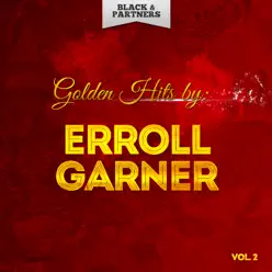 Golden Hits By Erroll Garner Vol 2 - Erroll Garner Golden Hits By Erroll Garner Vol 2 - Erroll Garner