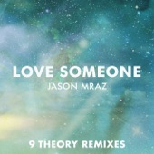 Jason Mraz - Love Someone (9 Theory Magical Mystery Mix)