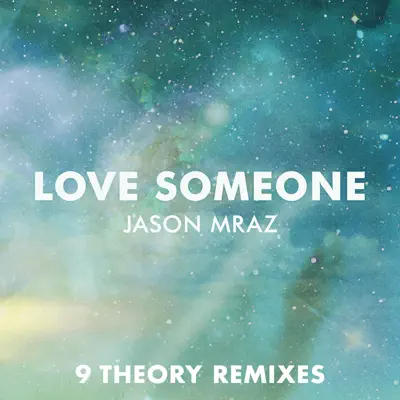 Love Someone (9 Theory Remixes) - Single - Jason Mraz