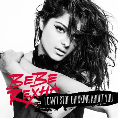 I Can't Stop Drinking About You - Single - Bebe Rexha