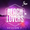 Beach Lovers - Ibiza Session, Vol. 1 (Chilling Beats for Summer Season)