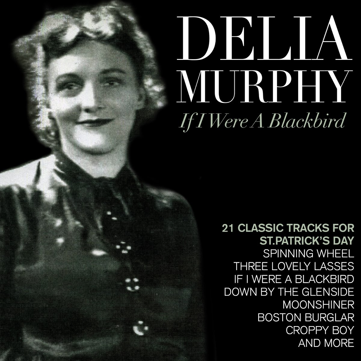 ‎Delia Murphy "If I Were a Blackbird" 17 Classic Tracks for St