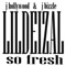So Fresh (feat. j hollywood, j bizzle) - lildeizal lyrics