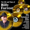 The Life and Times of Billy Forrest : His Greatest Hits