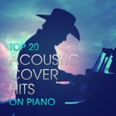 Top 20 Acoustic Cover Hits On Piano artwork