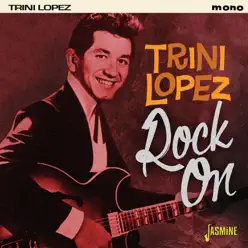 Rock On - Trini Lopez Rock On - Trini Lopez