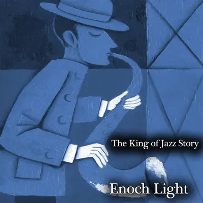 The King of Jazz Story (All Original Recordings) [Remastered] - Enoch Light
