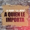 A Quién Le Importa - La Baby La Jefa lyrics