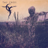 Tau Cross - We Control the Fear